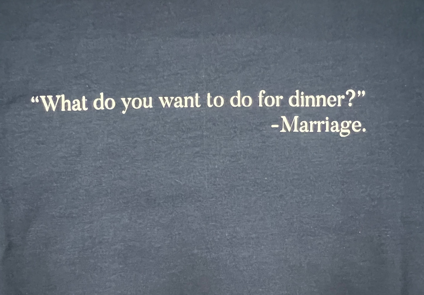 Marriage "what should we do for dinner?" T Shirt (navy)
